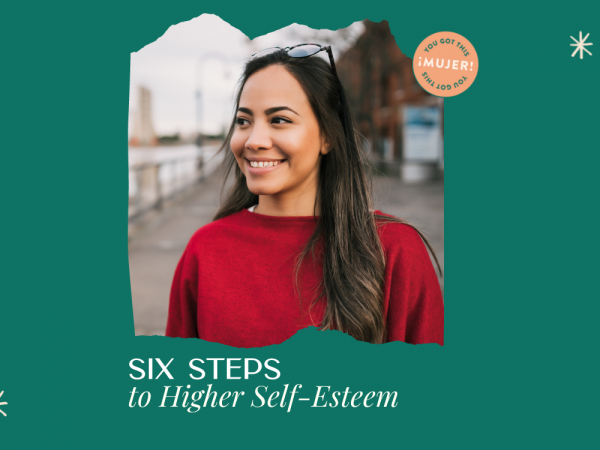 Six Steps to  Higher Self-Esteem