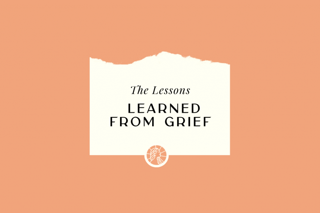 The Lessons Learned From Grief