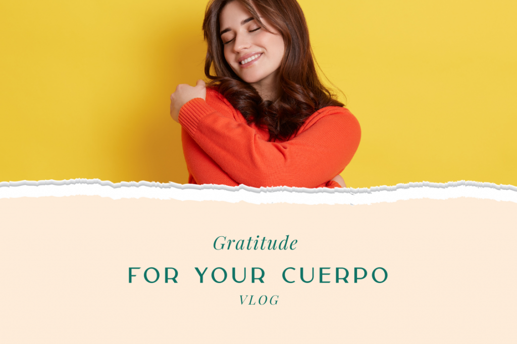 Gratitude for Your Cuerpo