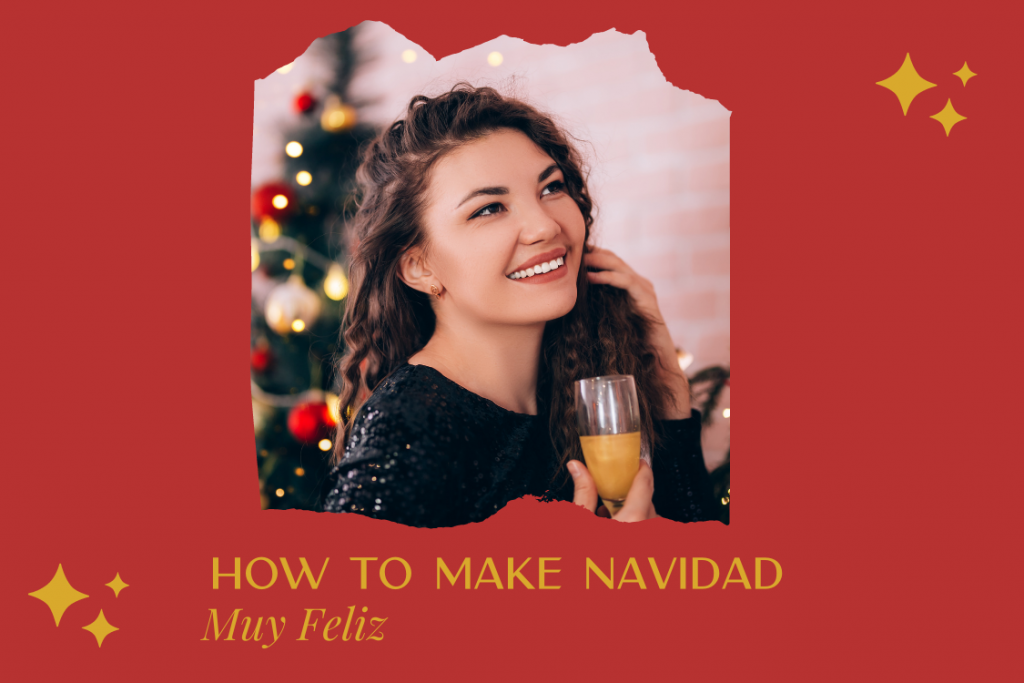 How to Make This Navidad Muy Feliz!