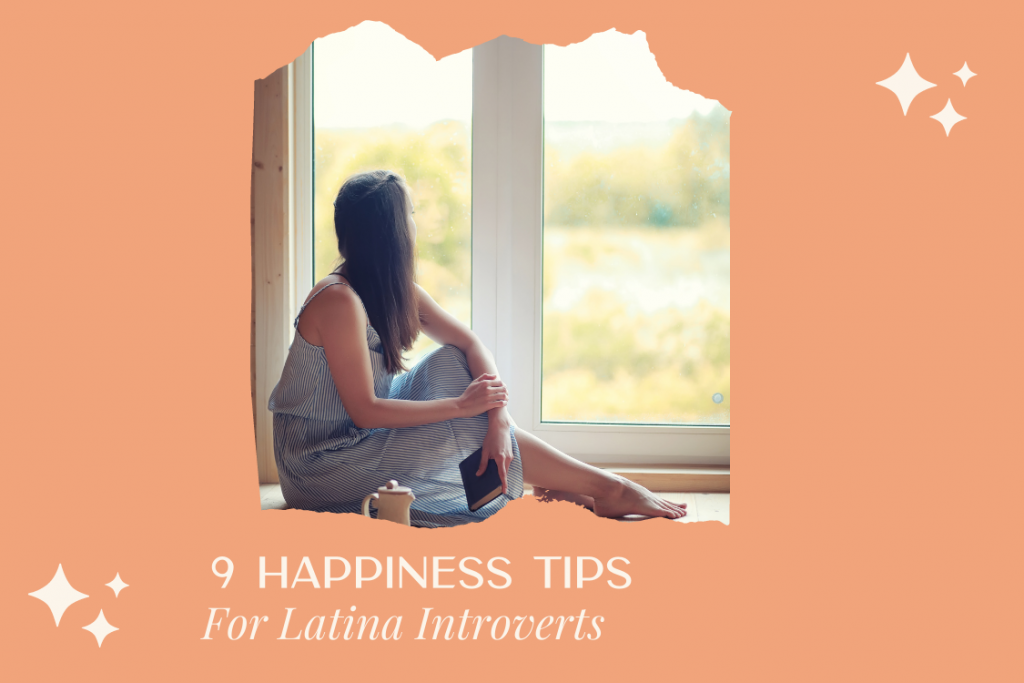 9 Happiness Tips for Latina Introverts