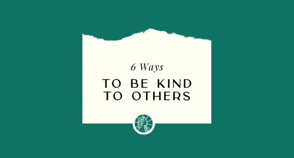 6 Ways to Be Kind to Others