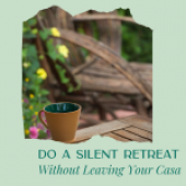 Do a Silent Retreat Without Leaving Your Casa