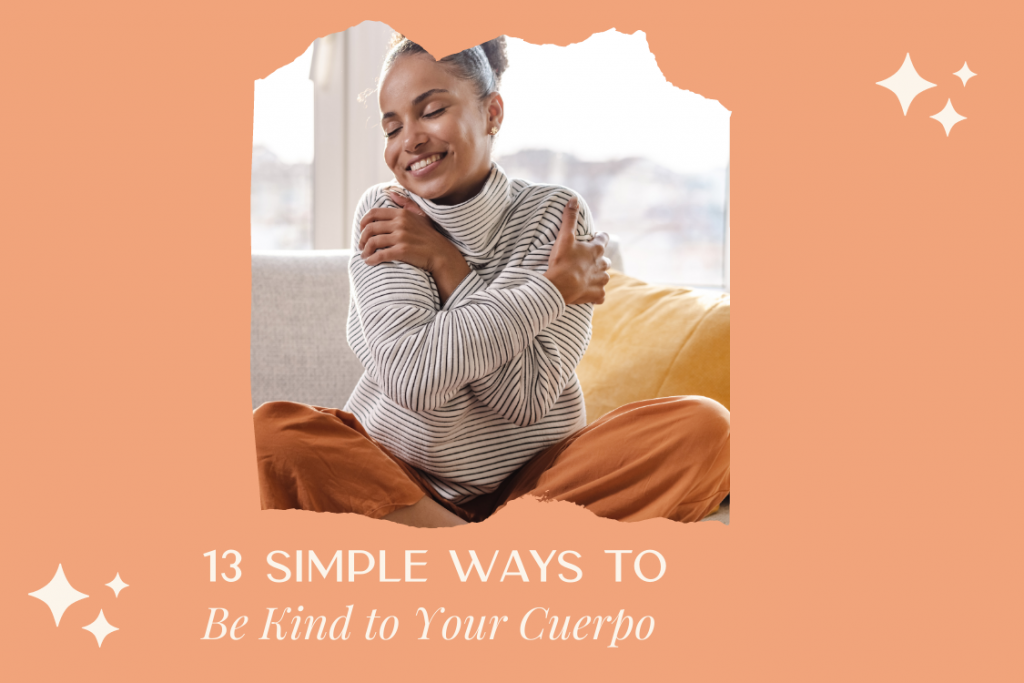 13 Simple Ways to Be Kind to Your Cuerpo